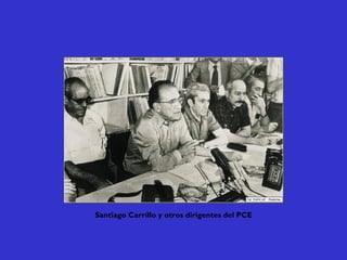 Santiago Carrillo y otros dirigentes del PCE
 