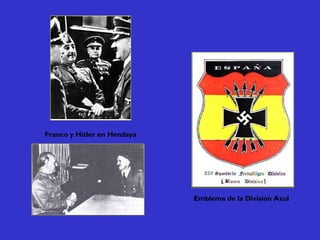 Franco y Hitler en Hendaya
Emblema de la División Azul
 