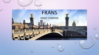 FRANS
PASSE COMPOSE
 