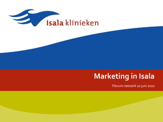 Marketing in Isala Flevum netwerk 10 juni 2010 