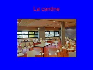 La cantine
 