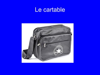 Le cartable
 