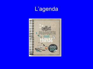 L’agenda
 