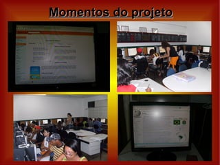 Momentos do projeto
 