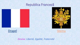 Drapel Stema 
Deviza: Liberté, Egalité, Fraternité 
 