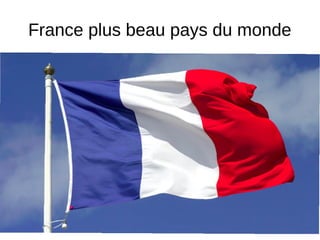 France plus beau pays du monde
 