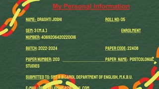 Name: Drashti Joshi Roll No:05
Sem: 3[M.A.] Enrolment
Number: 4069206420220016
Batch: 2022-2024 Paper Code:22408
Paper Num...