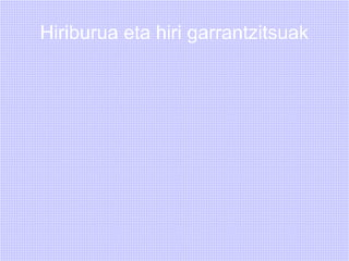 Hiriburua eta hiri garrantzitsuak
 