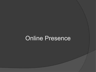 Online Presence
 