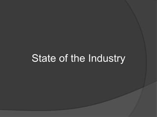 State of the Industry
 