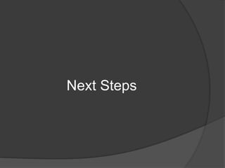 Next Steps
 