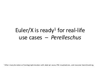 Euler/X is ready1 for real-life
use cases – Perelleschus

1

After many iterations of testing/optimization with abstract c...