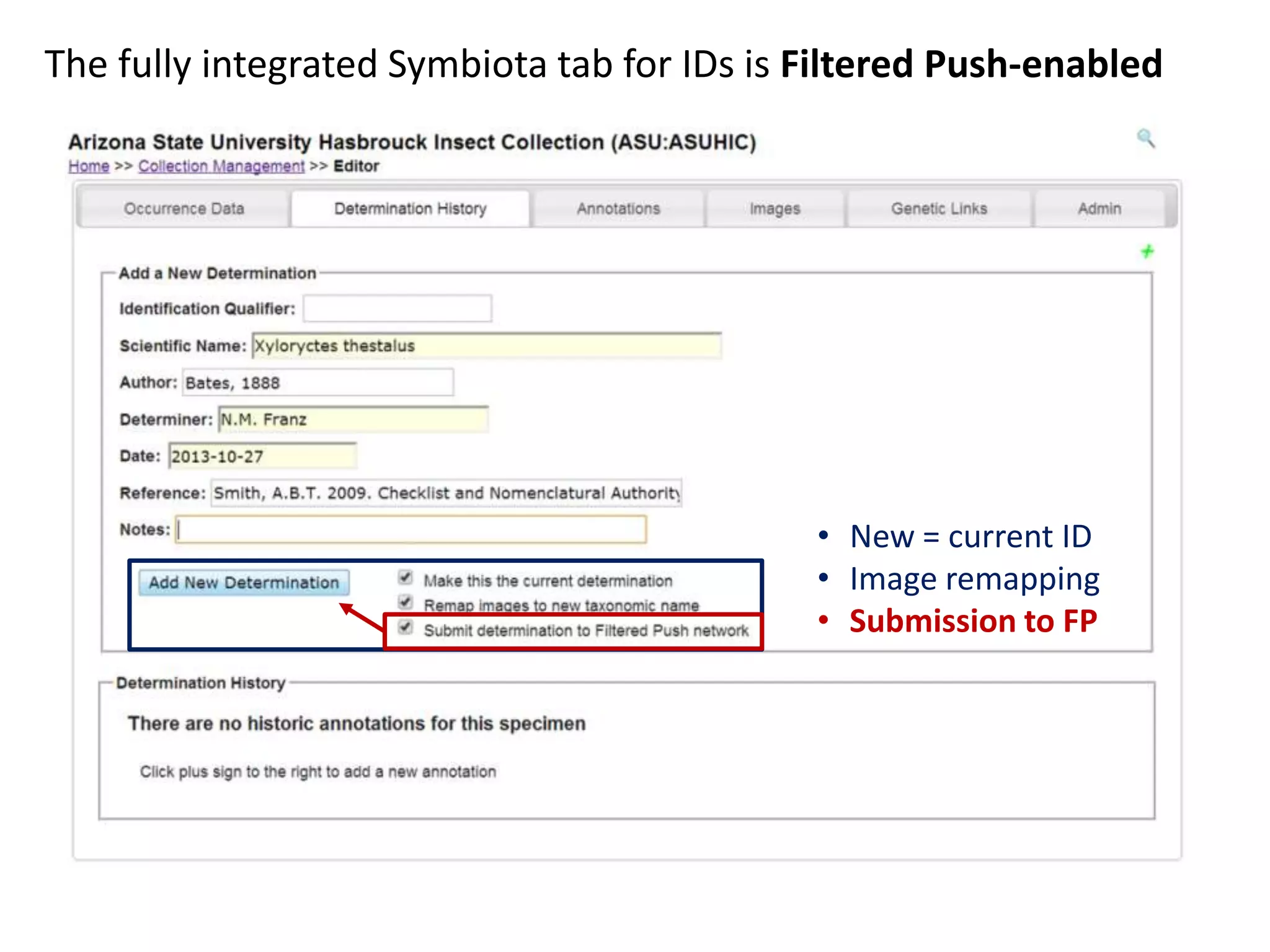 The fully integrated Symbiota tab for IDs is Filtered Push-enabled

• New = current ID
• Image remapping
• Submission to FP

 