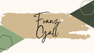 Franz
Gall
 