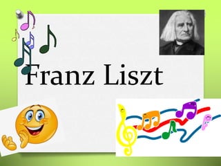 Franz Liszt
 