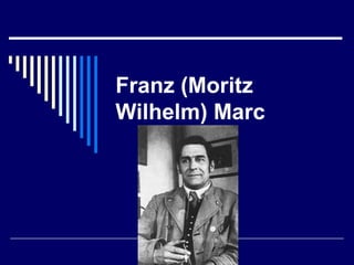 Franz (Moritz
Wilhelm) Marc
 
