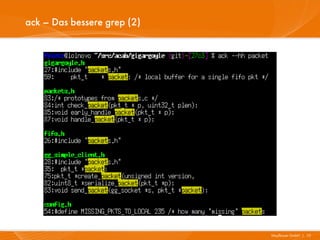 ack – Das bessere grep (2)




                             Mayflower GmbH I 10
 