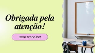 Obrigada pela
atenção!
 