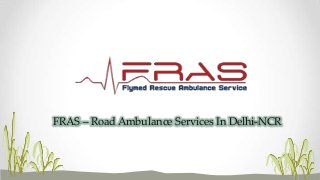 FRAS – Road Ambulance Services In Delhi-NCR

 