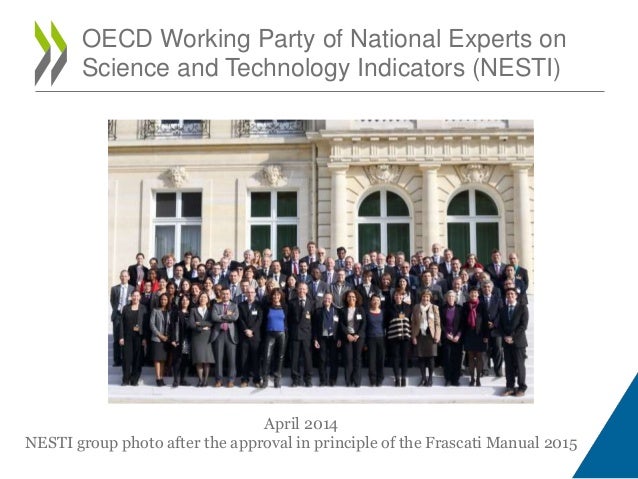 OECD Working Party of National Experts on
Science and Technology Indicators (NESTI)
April 2014
NESTI group photo after the...