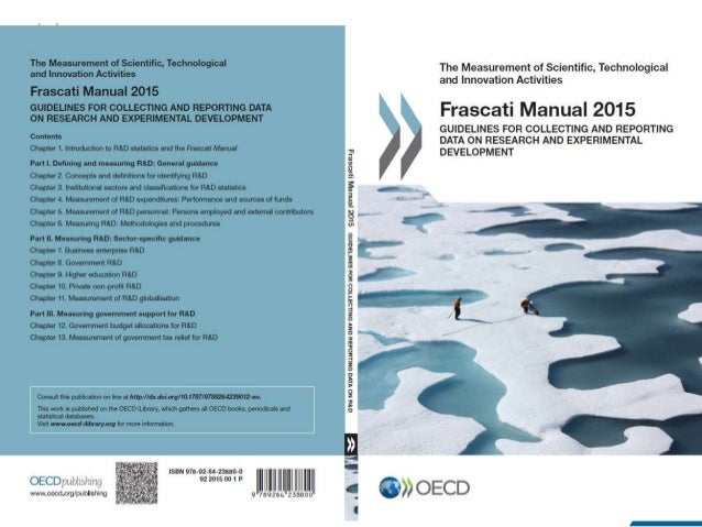 Frascati Manual 2015
Guidelines for Collecting and Reporting Data on Research and
Experimental Development
• The Frascati ...