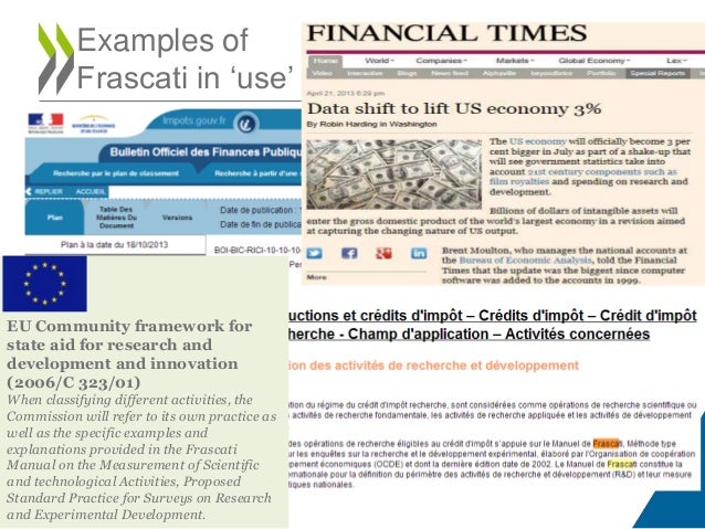 Examples of
Frascati in ‘use’
EU Community framework for
state aid for research and
development and innovation
(2006/C 323...