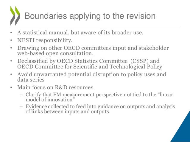 • A statistical manual, but aware of its broader use.
• NESTI responsibility.
• Drawing on other OECD committees input and...