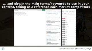 #internationalseocontent at #frasewebinar by @aleyda
… and obtain the main terms/keywords to use in your
content, taking a...