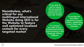 #internationalseocontent at #frasewebinar by @aleyda
Nonetheless, what’s
critical for any
multilingual international
Websi...