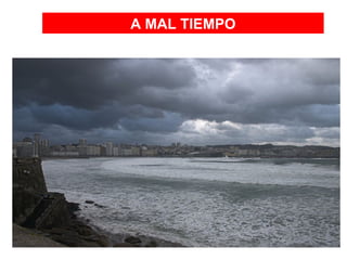 A MAL TIEMPO 