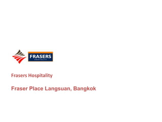 Frasers Hospitality  Fraser Place Langsuan, Bangkok 