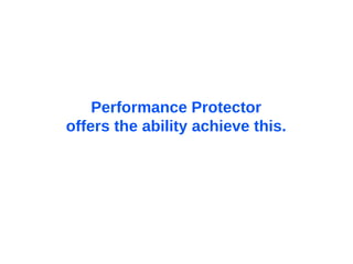 Performance Protector  offers the ability achieve this.  