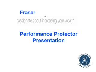 Performance Protector Presentation Fraser 