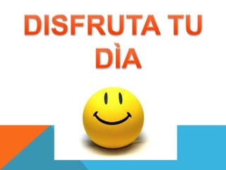 FRASES PARA ALEGRAR TU DIA