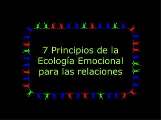 7 Principios de la Ecología Emocional para las relaciones 