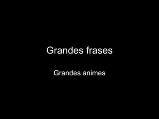 Grandes frases Grandes animes 
