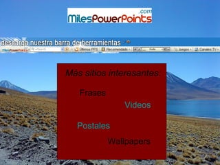 Frases Videos Postales Más sitios interesantes: Wallpapers 