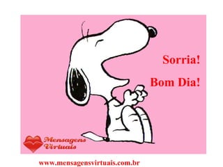 Sorria! Bom Dia! www.mensagensvirtuais.com.br 
