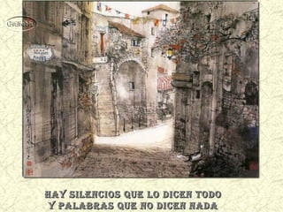 hay sileNcios que lo diceN todohay sileNcios que lo diceN todo
y palabras que No diceN Naday palabras que No diceN Nada
 