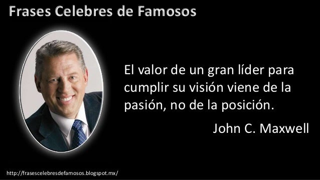 Mensajes Los Mensajes De Los Famosos En El D 237 A De La | frases celebres de john c maxwell frases celebres de famosos Mensajes Los Mensajes De Los Famosos En El D 237 A De La | frases celebres de john c maxwell frases celebres de famosos