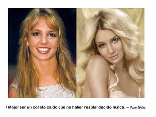 • Mejor ser un cohete caído que no haber resplandecido nunca. – Oscar Wilde
 