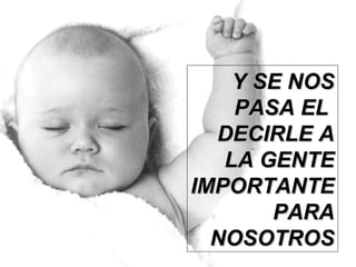 YY SSEE NNOOSS 
PPAASSAA EELL 
DDEECCIIRRLLEE AA 
LLAA GGEENNTTEE 
IIMMPPOORRTTAANNTTEE 
PPAARRAA 
NNOOSSOOTTRROOSS 
 