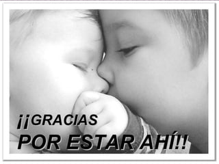 ¡¡¡¡GGRRAACCIIAASS 
PPOORR EESSTTAARR AAHHÍÍ!!!! 
 