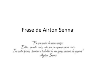 Frase de Airton Senna
 