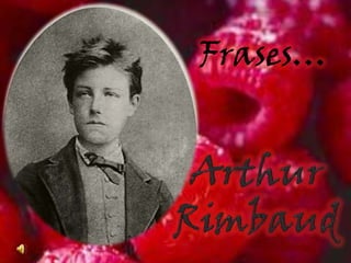 Frases… Arthur Rimbaud 