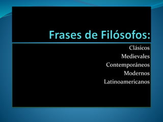 Clásicos
Medievales
Contemporáneos
Modernos
Latinoamericanos
 