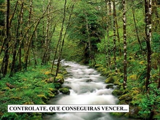 CONTROLATE, QUE CONSEGUIRAS VENCER... 