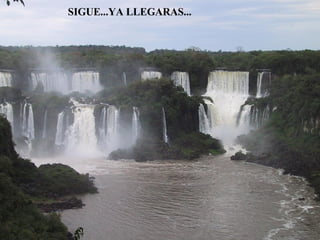 SIGUE...YA LLEGARAS... 