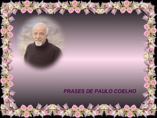 FRASES DE PAULO COELHO 