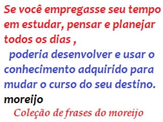 Frases do moreijo.